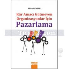 Pazarlama | Kar Amacı Gütmeyen Kuruluşlar İçin | Mine Oyman