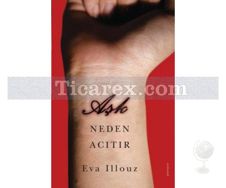 Aşk Neden Acıtır | Eva Illouz - Resim 1