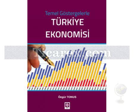 Temel Göstergelerle Türkiye Ekonomisi | Özgür Tonus - Resim 1