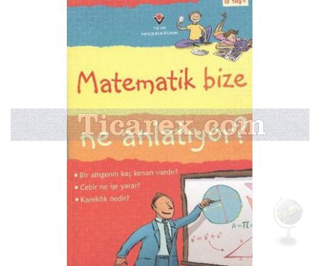 Matematik Bize Ne Anlatıyor? | Alex Frith, Lisa Jane Gillespie, Minna Lacey - Resim 1