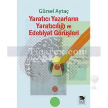 Yaratıcı Yazarların Yaratıcılığı ve Edebiyat Görüşleri | Prof. Dr. Gürsel Aytaç