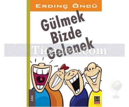 Gülmek Bizde Gelenek | Erdinç Öncü - Resim 1