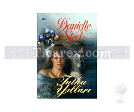 Tutku Yılları | Danielle Steel - Resim 1