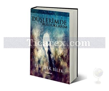 Düşlerimde Bulduklarım | Elif İpek Bilek - Resim 1