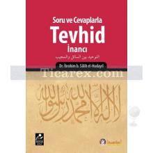 Soru ve Cevaplarla Tevhid İnancı | İbrahim b. Salih el-Hudayri