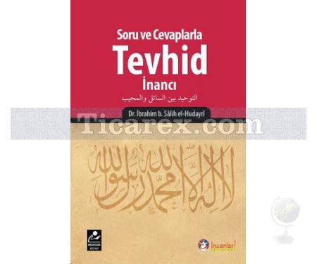 Soru ve Cevaplarla Tevhid İnancı | İbrahim b. Salih el-Hudayri - Resim 1