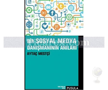 Bir Sosyal Medya Danışmanının Anıları | Aytaç Mestçi - Resim 1