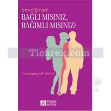 sevdiginize_bagli_misiniz_bagimli_misiniz