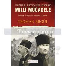 Milli Mücadele | Vahideddin - Mustafa Kemal Ekseninde | Teoman Ergül