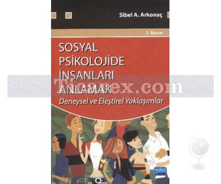 Sosyal Psikolojide İnsanları Anlamak | Sibel. A. Arkonaç - Resim 1