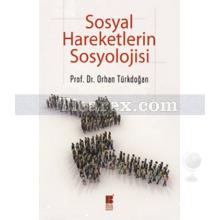 Sosyal Hareketlerin Sosyolojisi | Orhan Türkdoğan