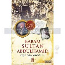 Babam Sultan Abdülhamid | Ayşe Osmanoğlu