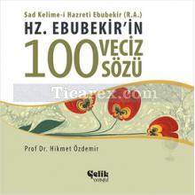 Hz. Ebubekir'in 100 Veciz Sözü | Hikmet Özdemir