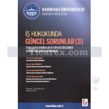 İş Hukukunda Güncel Sorunlar - 3 | Deniz Ugan Çatalkaya