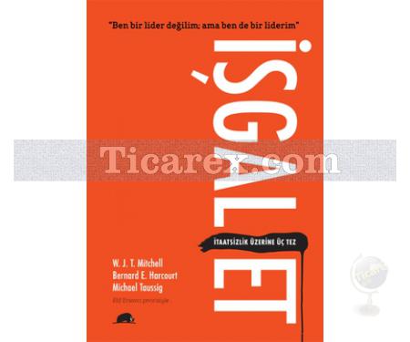 İşgal Et | İtaatsizlik Üzerine Üç Tez | Bernard E. Harcourt , Michael Taussig, W. J. T. Mitchell - Resim 1