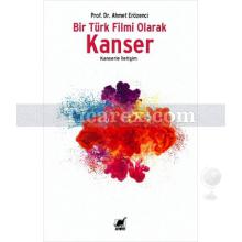 Bir Türk Filmi Olarak Kanser | Ahmet Erözenci