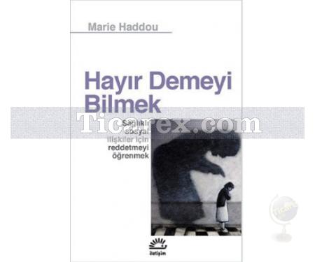 Hayır Demeyi Bilmek | Sağlıklı Sosyal İlişkiler İçin Reddetmeyi Öğrenmek | Marie Haddou - Resim 1