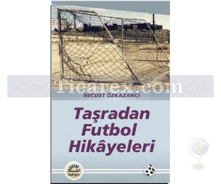 Taşradan Futbol Hikayeleri | Necdet Özkazancı - Resim 1