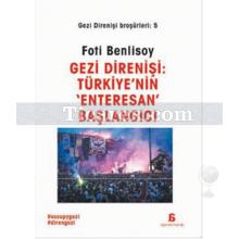 Gezi Direnişi Broşürleri 5 - Gezi Direnişi: Türkiye'nin Enteresan Başlangıcı | Foti Benlisoy