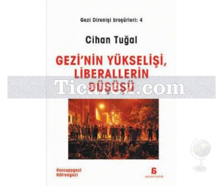 Gezi Direnişi Broşürleri 4 - Gezi'nin Yükselişi, Liberallerin Düşüşü | Cihan Tuğal - Resim 1