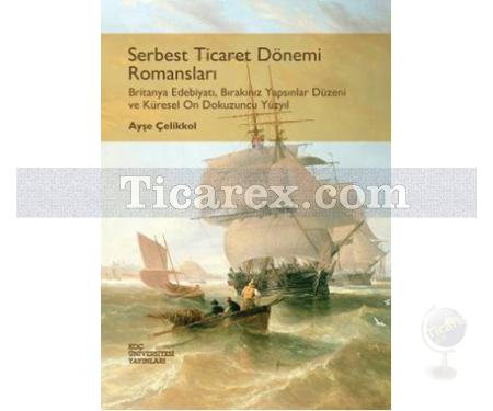 Serbest Ticaret Dönemi Romansları | Ayşe Çelikkol - Resim 1