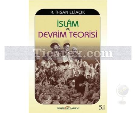 İslam ve Devrim Teorisi | R. İhsan Eliaçık - Resim 1