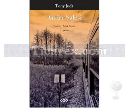 Anılar Şalesi | Tony Judt - Resim 1