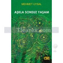 Aşkla Sonsuz Yaşam | Mehmet Uysal