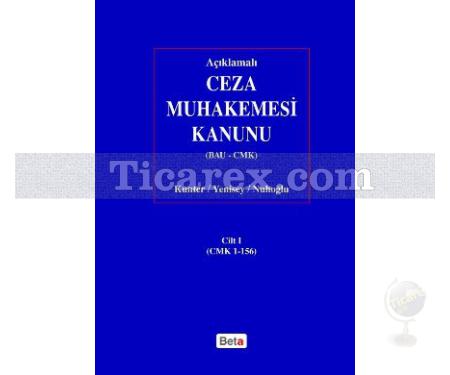 Açıklamalı Ceza Muhakemesi Kanunu Cilt: 1 | BAU-CMK | Ayşe Nuhoğlu, Feridun Yenisey - Resim 1