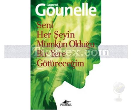 Seni Her Şeyin Mümkün Olduğu Bir Yere Götüreceğim | Laurent Gounelle - Resim 1