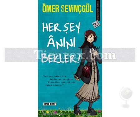 Her Şey Anını Bekler! | Ömer Sevinçgül - Resim 1