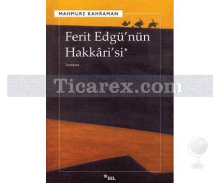 Ferit Edgü'nün Hakkari'si | Mahmure Kahraman - Resim 1