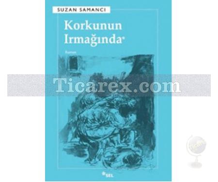 Korkunun Irmağında | Suzan Samancı - Resim 1