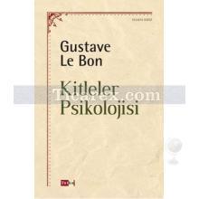 Kitleler Psikolojisi | Gustave Le Bon