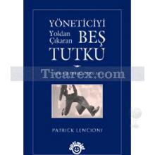 Yöneticiyi Yoldan Çıkaran Beş Tutku | Patrick Lencioni