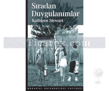 Sıradan Duygulanımlar | Kathleen Stewart - Resim 1