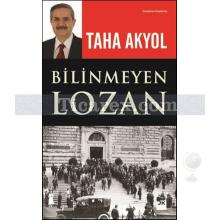 Bilinmeyen Lozan | Taha Akyol