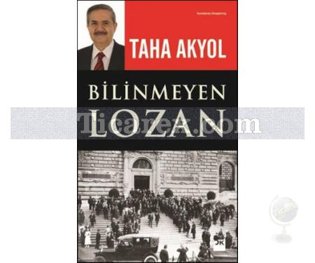 Bilinmeyen Lozan | Taha Akyol - Resim 1