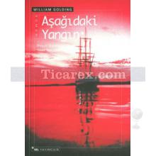 Aşağıdaki Yangın | Deniz Üçlemesi 3 | William Golding