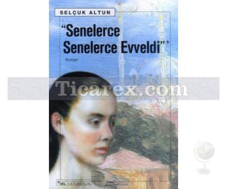 Senelerce Senelerce Evveldi | Selçuk Altun - Resim 1