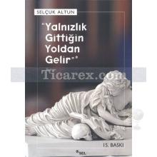 yalnizlik_gittigin_yoldan_gelir