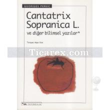 Cantatrix Sopranica L. ve Diğer Bilimsel Yazılar | Georges Perec