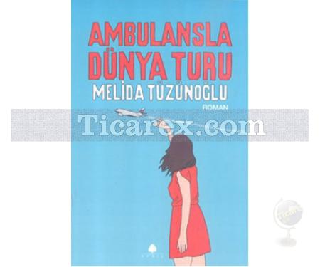 Ambulansla Dünya Turu | Melida Tüzünoğlu - Resim 1