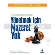 Yönetmek İçin Mazeret Yok | Yöneticiliğin Temel Haritası | Şaban Kızıldağ