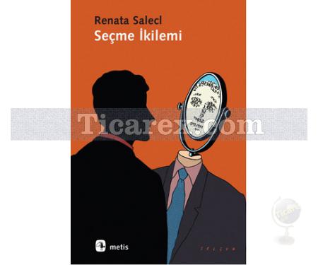 Seçme İkilemi | Renata Salecl - Resim 1