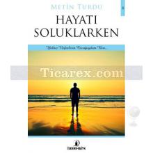 Hayatı Soluklarken | Metin Turdu