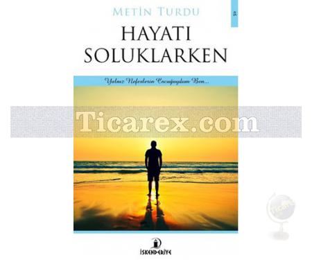 Hayatı Soluklarken | Metin Turdu - Resim 1