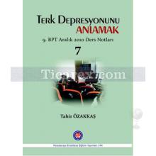 Terk Depresyonunu Anlamak | 9. BPT Aralık 2010 Ders Notları 7 | Tahir Özakkaş