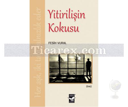 Yitirilişin Kokusu | Fesih Vural - Resim 1