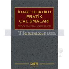 İdare Hukuku Pratik Çalışmaları | Ülkü Azrak